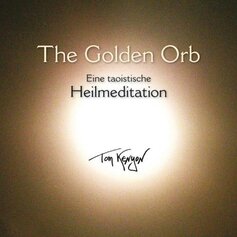 The Golden Orb. A Taoist Healing Meditation (1 CD)